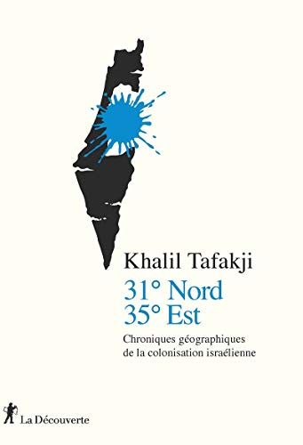 31° Nord, 35° Est - Chroniques géographiques de la colonisation israélienne von LA DECOUVERTE