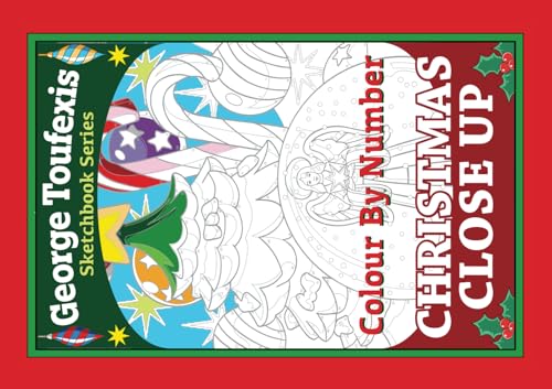 Christmas Close Up: Colour By Number (George Toufexis Compact Colour By Number) von Independently published
