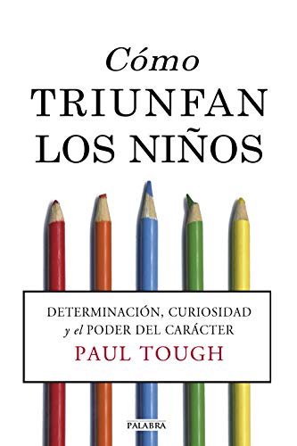 Cómo triunfan los niños : determinación, curiosidad y el poder del carácter (Educación y familia) von Ediciones Palabra, S.A.