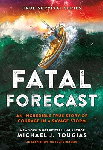 Fatal Forecast: An Incredible True Story of Courage In a Savage Storm (True Survival Series, 2) von Christy Ottaviano Books