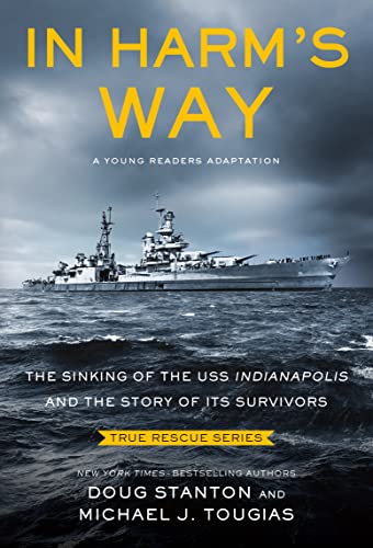 In Harm's Way (Young Readers Edition): The Sinking of the USS Indianapolis and the Story of Its Survivors (True Rescue)
