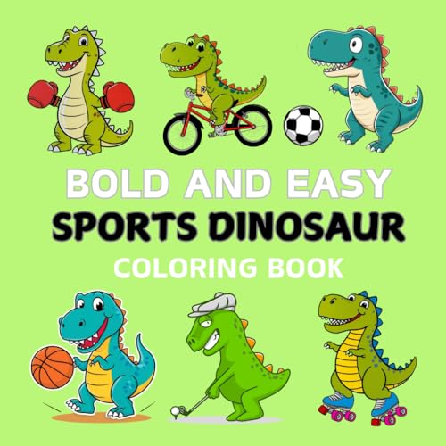 BOLD AND EASY SPORTS DINOSAUR COLORING BOOK: 40 design simple for kids; von Independently published