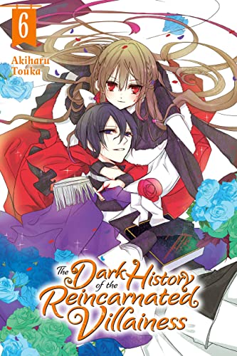 The Dark History of the Reincarnated Villainess, Vol. 6: Volume 6 (DARK HISTORY OF REINCARNATED VILLAINESS GN)