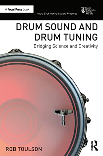 Drum Sound and Drum Tuning: Bridging Science and Creativity (Audio Engineering Society Presents) von CRC Press