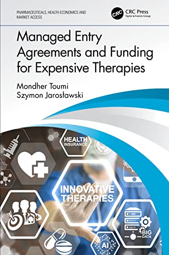 Managed Entry Agreements and Funding for Expensive Therapies (Pharmaceuticals, Health Economics and Market Access) von CRC Press