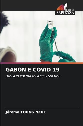 GABON E COVID 19: DALLA PANDEMIA ALLA CRISI SOCIALE von Edizioni Sapienza