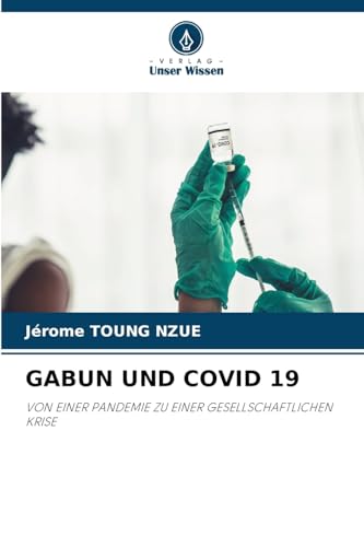GABUN UND COVID 19: VON EINER PANDEMIE ZU EINER GESELLSCHAFTLICHEN KRISE