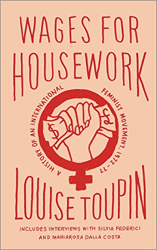 Wages for Housework: A History of an International Feminist Movement, 1972-77
