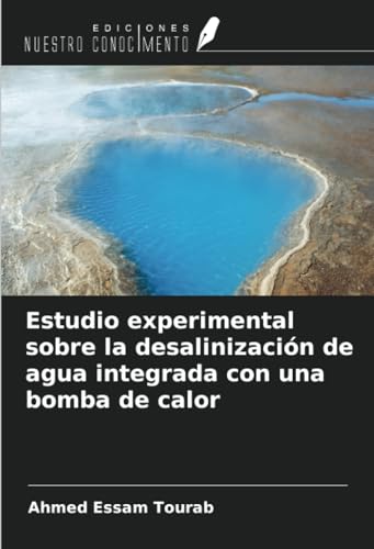 Estudio experimental sobre la desalinización de agua integrada con una bomba de calor von Ediciones Nuestro Conocimiento