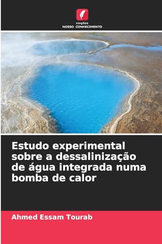 Estudo experimental sobre a dessalinização de água integrada numa bomba de calor von Edições Nosso Conhecimento