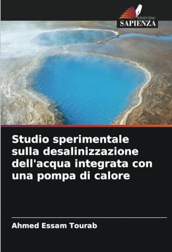 Studio sperimentale sulla desalinizzazione dell'acqua integrata con una pompa di calore von Edizioni Sapienza