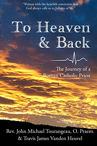 To Heaven & Back: The Journey of a Roman Catholic Priest von Peregrino Press