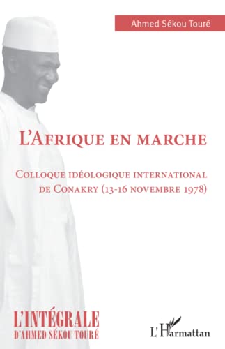 L'Afrique en marche: Colloque idéologique international de Conakry (13-16 novembre 1978) von Editions L'Harmattan