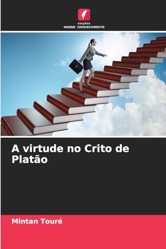 A virtude no Crito de Platão von Edições Nosso Conhecimento