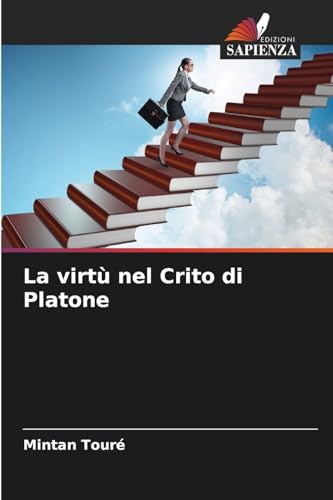 La virtù nel Crito di Platone von Edizioni Sapienza