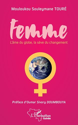 Femme: L'âme du globe, la sève du changement von Editions L'Harmattan