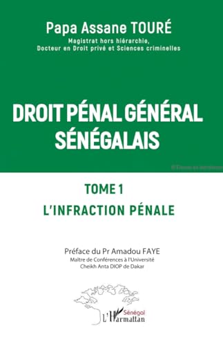 Droit pénal général sénégalais: Tome 1 L’infraction pénale: Tome 1 L¿infraction pénale von Editions L'Harmattan
