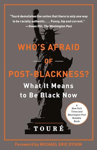 Who's Afraid of Post-Blackness?: What It Means to Be Black Now