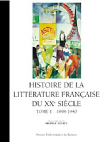 Histoire de la littérature française DU XX SIECLE 1 1890-1940: Tome 1, 1898-1940 von PU RENNES