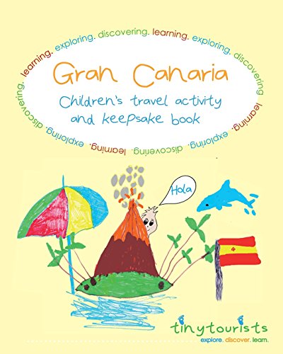 Gran Canaria! Children's Travel Activity and Keepsake Book: country-specific kids travel book - vocabulary, puzzles, learning, journal pages, fun!