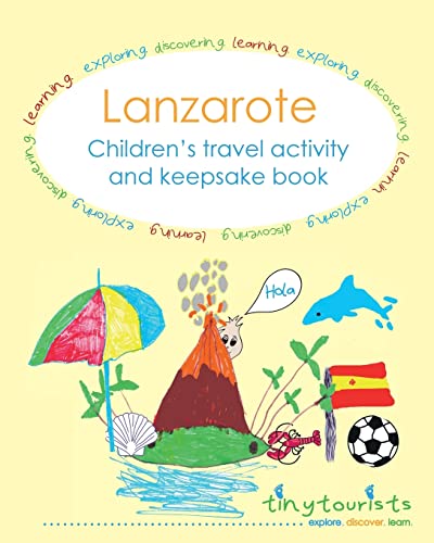 Lanzarote! Children's travel activity and keepsake book: Fun-filled, Lanzarote-themed activities to keep your child entertained on your trip abroad.