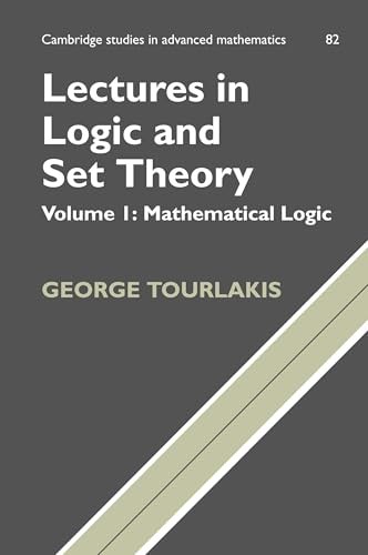Lectures in Logic and Set Theory: Volume I: Mathematical Logic: Volume 1, Mathematical Logic (Cambridge Studies in Advanced Mathematics, 82, Band 1) von Cambridge University Press