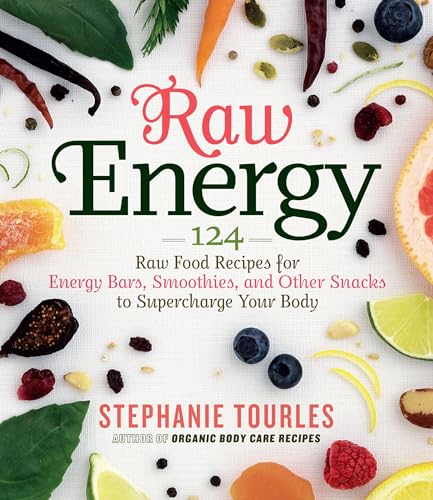 Raw Energy: 124 Raw Food Recipes for Energy Bars, Smoothies, and Other Snacks to Supercharge Your Body von Workman Publishing