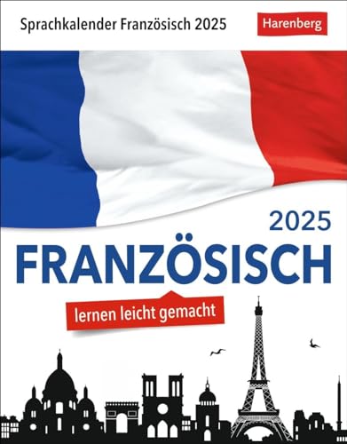 Französisch Sprachkalender 2025 - Französisch lernen leicht gemacht - Tagesabreißkalender: In nur 10 Minuten täglich Grundkenntnisse verbessern mit ... Auch zum Aufhängen (Sprachkalender Harenberg)