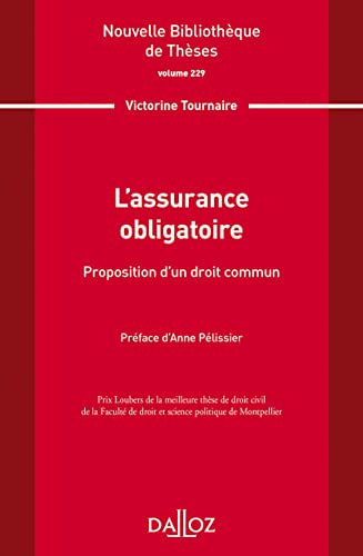 Nouvelle Bibliothèque de Thèses - Volume 229 L'assurance obligatoire: Proposition d'un droit commun
