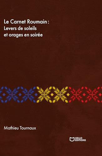 Le Carnet Roumain - Tome I : Levers de soleils et orages en soirée von HELLO EDITIONS