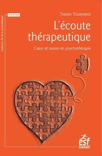 L'écoute thérapeutique: COEUR ET RAISON EN PSYCHOTHÉRAPIE