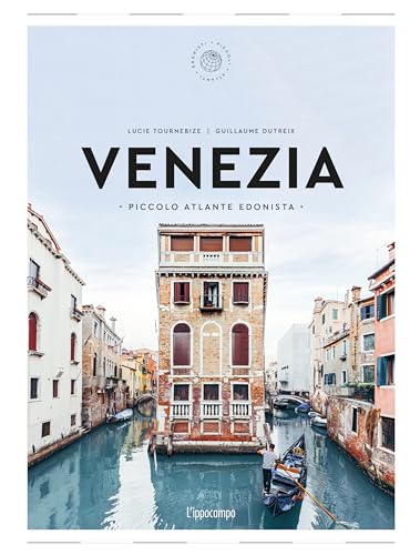 Venezia. Piccolo atlante edonista (Piccoli atlanti edonisti)