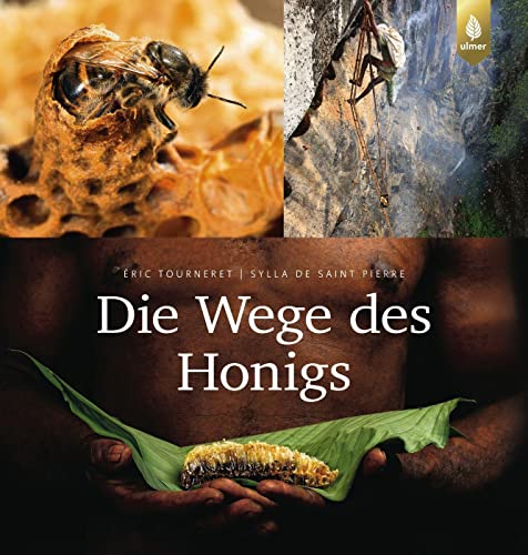 Die Wege des Honigs: Über 300 atemberaubend großformatige Fotos zur Honigbiene und zum Honig. Mit Vorworten von Jürgen Tautz und Jean Claude Ameisen