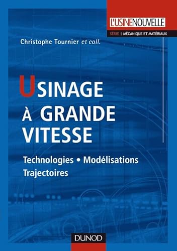 Usinage à grande vitesse: Technologies, modélisations et trajectoires von DUNOD