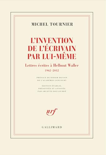 L'invention de l'écrivain par lui-même: Lettres écrites à Hellmut Waller, 1962-2012 von GALLIMARD