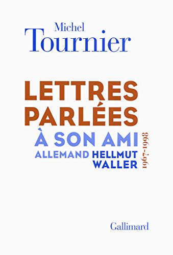 Lettres parlées à son ami allemand Hellmut Waller: (1967-1998) von GALLIMARD