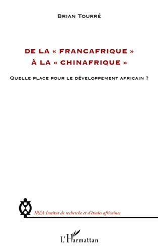 De la Françafrique" à la "Chinafrique"": Quelle place pour le développement africain ? von L'HARMATTAN