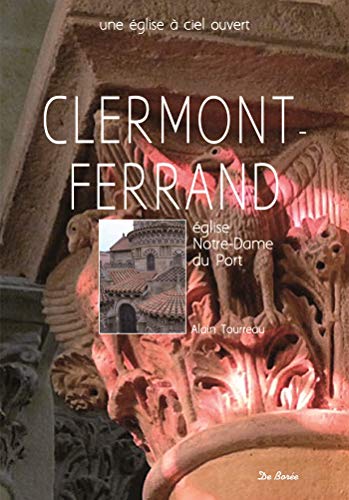 NOTRE DAME DU PORT, CLERMONT-FERRAND: Un parcours commenté en seize points de découverte von DE BOREE
