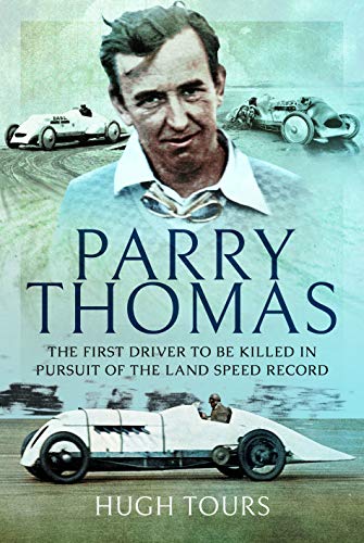 Parry Thomas: The First Driver to Be Killed in Pursuit of the Land Speed Record