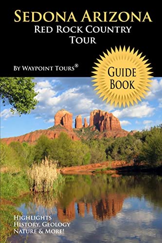 Sedona Arizona Red Rock Country Tour Guide Book: Your personal tour guide for Sedona travel adventure! von CREATESPACE