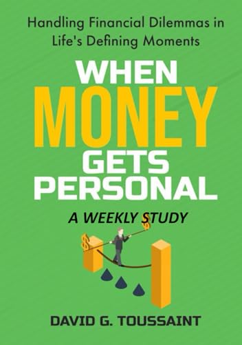 When Money Gets Personal--A Weekly Study: Handling Financial Dilemmas In Life's Defining Moments von Amazon