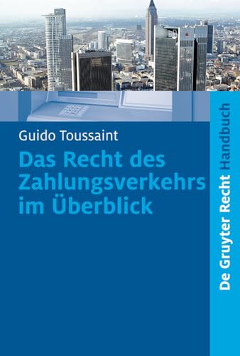 Das Recht des Zahlungsverkehrs im Überblick: Berücksichtigt SEPA! (De Gruyter Handbuch) von de Gruyter