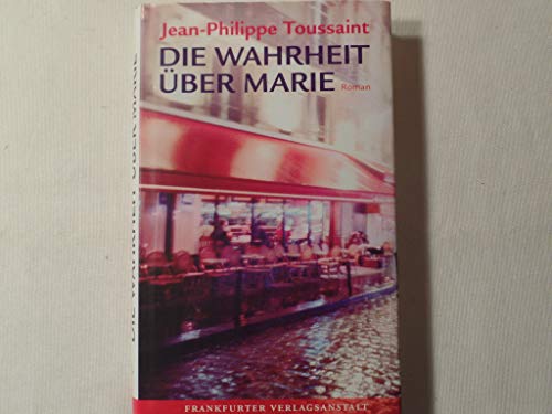 Die Wahrheit über Marie: Roman. Ausgezeichnet mit dem Prix Décembre 2009 (Marie Madeleine Marguerite de Montalte)