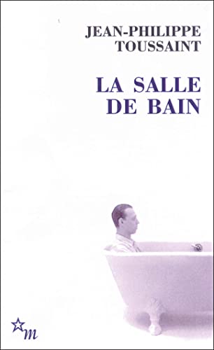 La salle de bain.La Salle de bain : Suivi de Le jour où j'ai rencontré Jérôme Lindon La salle de bain.La Salle de bain : Suivi de Le jour où j'ai rencontré Jérôme Lindon