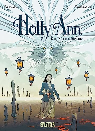 Holly Ann. Band 4: Das Jahr des Drachen von Splitter Verlag