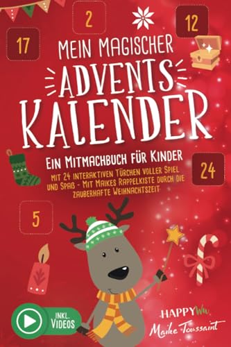 Mein magischer Adventskalender - Ein Mitmachbuch für Kinder: Mit 24 interaktiven Türchen voller Spiel und Spaß - Mit Maikes Rappelkiste durch die zauberhafte Weihnachtszeit - Inkl. Videos von HappyWu Verlag