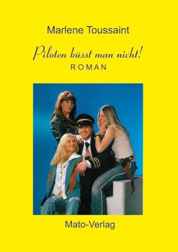 Piloten küsst man nicht: Roman von Mato-Verlag