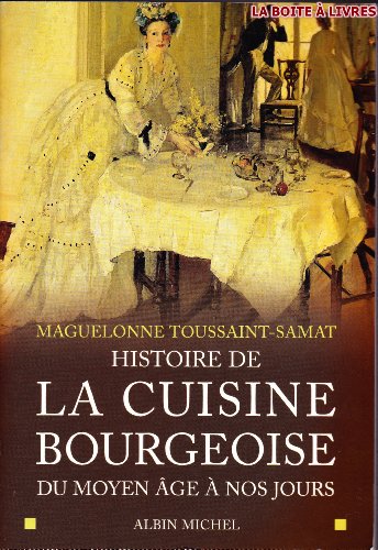 Histoire de La Cuisine Bourgeoise: Du Moyen Âge à nos jours von ALBIN MICHEL