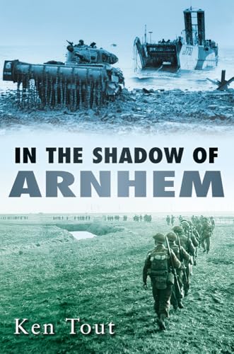 In the Shadow of Arnhem: The Battle for the Lower MAAS, September-November 1944