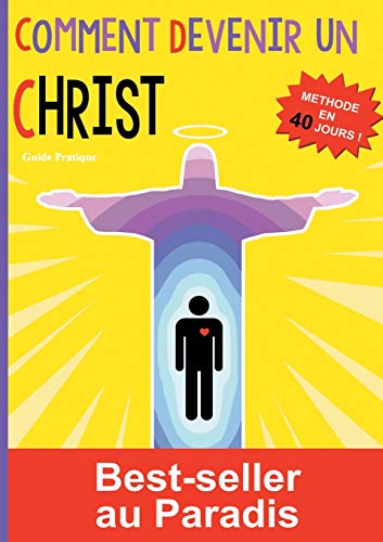 Comment devenir un Christ: Méthode en 40 jours ! von Books on Demand